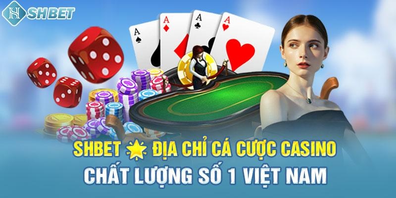 Casino SHBET là điểm đến mang lại đẳng cấp giải trí trực tuyến
